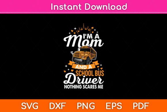I’m a Mom and a School Bus Driver Nothin