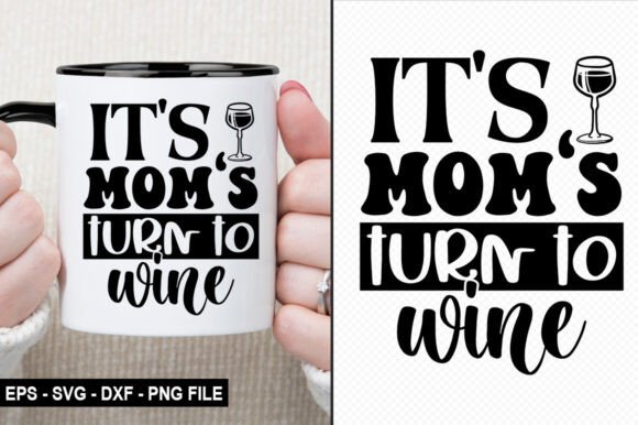 It’s Mom’s Turn to Wine – T-Shirt Design