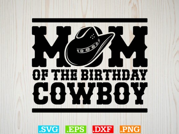 Mom of the Birthday Cowboy Tshirt Design