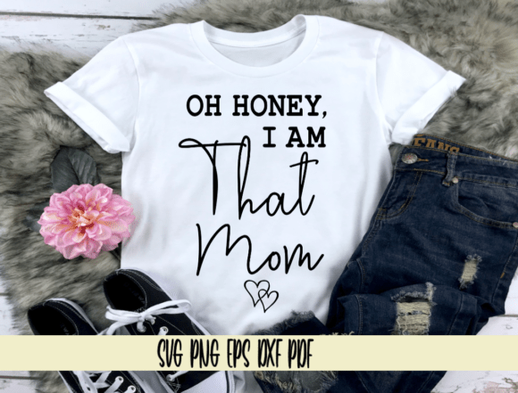 Oh Honey I Am That Mom, Mothers Day