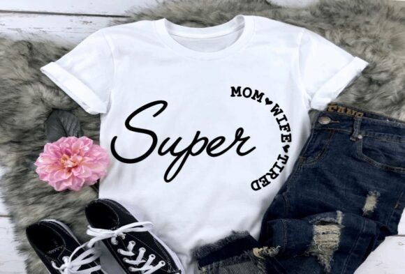 Super Mom Wife Tired, Mothers Day Gift: A Designer’s Honest Review