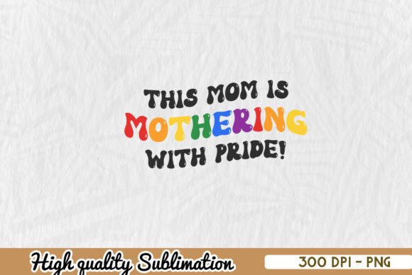 This Mom is Mothering with Pride PNG: A Designer Review